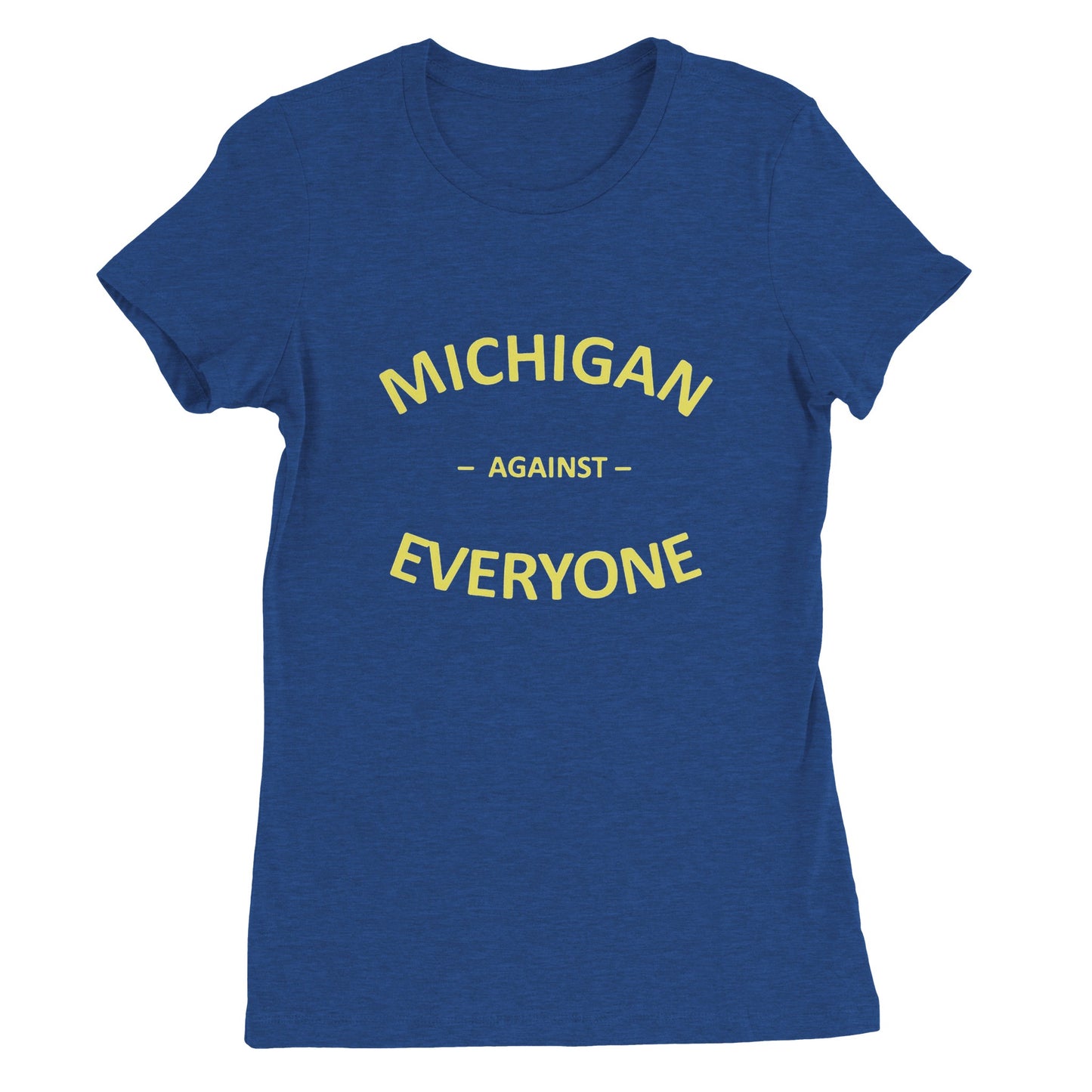 Michigan against Everyone Womens T-shirt